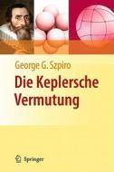 Die Keplersche Vermutung di George G Szpiro edito da Springer-verlag Berlin And Heidelberg Gmbh & Co. Kg