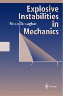 Explosive Instabilities in Mechanics di Brian Straughan edito da Springer Berlin Heidelberg