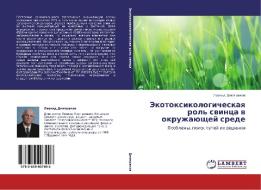 Ekotoksikologicheskaya Rol' Svintsa V Okruzhayushchey Srede di Dmitrakov Leonid edito da Lap Lambert Academic Publishing