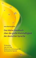 Das kleine Handbuch über die große Wahrhaftigkeit der deutschen Sprache di Hans Reichensdörfer edito da Books on Demand