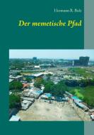 Der memetische Pfad di Hermann R. Bolz edito da Books on Demand