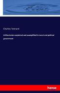 Utilitarianism explained and exemplified in moral and political government di Charles Tennant edito da hansebooks