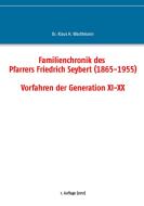 Familienchronik des Pfarrers Friedrich Seybert (1865-1955) - Vorfahren der Generation XI-XX di Klaus H. Wachtmann edito da Books on Demand