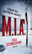 M.I.A. - Das Schneekind di Edgar Rai, Kathrin Andres edito da Aufbau Taschenbuch Verlag