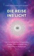 Die Reise ins Licht di Chris Hohlstamm von Dehnen zu Wendhausen edito da Books on Demand