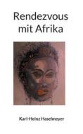 Rendezvous mit Afrika di Karl-Heinz Haselmeyer edito da Books on Demand
