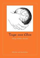 Tage aus Glas di Helga Köhler-Seidel edito da Books on Demand