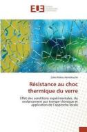 Résistance au choc thermique du verre di Zahra Malou Hamidouche edito da Editions universitaires europeennes EUE
