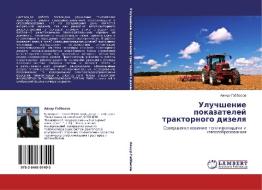 Uluchshenie Pokazateley Traktornogo Dizelya di Gabbasov Aynur edito da Lap Lambert Academic Publishing