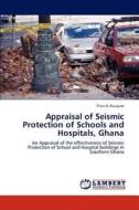 Appraisal of Seismic Protection of Schools and Hospitals, Ghana di Titus A. Kuuyuor edito da LAP Lambert Academic Publishing