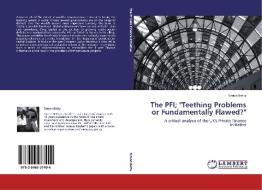 The PFI; "Teething Problems or Fundamentally Flawed?" di Simon Betty edito da LAP Lambert Acad. Publ.