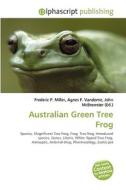 Australian Green Tree Frog di #Miller,  Frederic P. Vandome,  Agnes F. Mcbrewster,  John edito da Vdm Publishing House