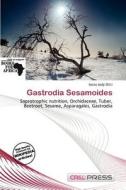 Gastrodia Sesamoides edito da Cred Press