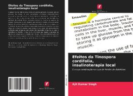 Efeitos da Tinospora cordifolia, insulinoterapia local di Ajit Kumar Singh edito da Edições Nosso Conhecimento