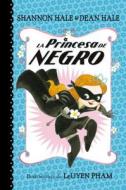 La Princesa de Negro /The Princess in Black di Shannon Hale, Dean Hale edito da BEASCOA