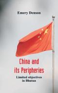 China and its Peripheries di Emery Denson edito da Alpha Editions