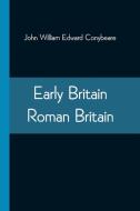 Early Britain-Roman Britain di Conybeare John William Edward Conybeare edito da Alpha Editions