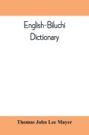 English-Biluchi dictionary di Thomas John Lee Mayer edito da Alpha Editions