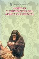Gorilas y Chimpances del Africa Occidental: Estudio Comparativo de su Conducta y Ecologia en Libertad di Jorge Sabater Pi edito da Fondo de Cultura Economica USA