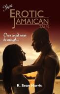 More Erotic Jamaican Tales di K. Sean Harris edito da LMH PUB