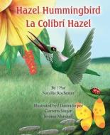 HAZEL HUMMINGBIRD di Natallie Rochester edito da MASCOT BOOKS