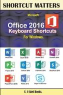 Microsoft Office 2016 Keyboard Shortcuts for Windows di U. C-Abel Books edito da U. C-Abel Books