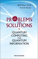Problems and Solutions in Quantum Computing and Quantum Information (2nd Edition) di Willi-Hans Steeb, Yorick Hardy edito da WORLD SCIENTIFIC PUB CO INC