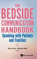 Bedside Communication Handbook, The: Speaking With Patients And Families edito da World Scientific Publishing Co Pte Ltd