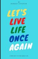 Let's Live Life Once Again di Chauhan Ramesh Chauhan edito da Independently Published