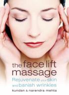 The Face Lift Massage di Kundan Mehta, Narendra Mehta edito da HarperCollins Publishers