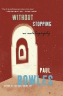 Without Stopping di Paul Bowles edito da Harper Perennial