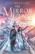 The Mirror King di Jodi Meadows edito da KATHERINE TEGEN BOOKS