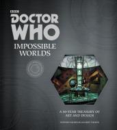 Doctor Who: Impossible Worlds di Stephen Nicholas, Mike Tucker edito da Harper Collins Publ. USA