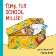 Time For School, Mouse! Lap Edition di Laura Numeroff edito da Harpercollins Publishers Inc