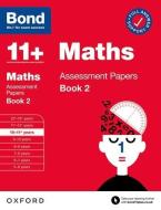 Bond 11+ Maths Assessment Papers 10-11 Years Book 2 di J M BOND edito da Oxford University Press