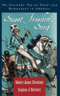 Sweet Freedom's Song: My Country 'tis of Thee and Democracy in America di Robert J. Branham, Robert James Branham, Stephen J. Hartnett edito da OXFORD UNIV PR