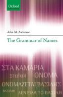 The Grammar of Names di John M. Anderson edito da OXFORD UNIV PR
