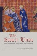 The Boswell Thesis: Essays on Christianity, Social Tolerance, and Homosexuality edito da PAPERBACKSHOP UK IMPORT