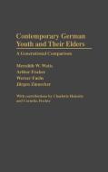 Contemporary German Youth and Their Elders di Meredith W. Watts, Arthur Fischer, Werner Fuchs edito da Greenwood Press