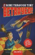 Crime Through Time #4: Betrayed! di Bill Doyle edito da LITTLE BROWN & CO