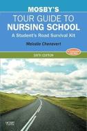 Mosby's Tour Guide to Nursing School: A Student's Road Survival Kit di Melodie Chenevert edito da ELSEVIER HEALTH SCIENCE