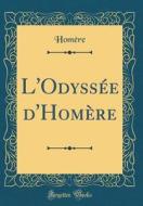 L'Odyssee D'Homere (Classic Reprint) di Homere Homere edito da Forgotten Books