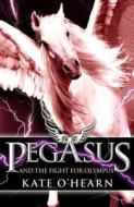 Pegasus and the Fight for Olympus di Kate O'Hearn edito da Hachette Children's Group
