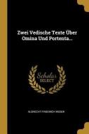 Zwei Vedische Texte Über Omina Und Portenta... di Albrecht Friedrich Weber edito da WENTWORTH PR