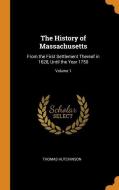 The History Of Massachusetts di Thomas Hutchinson edito da Franklin Classics Trade Press