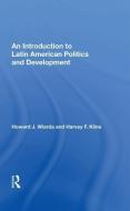 An Introduction to Latin American Politics and Development di Howard J. Wiarda edito da Taylor & Francis Ltd