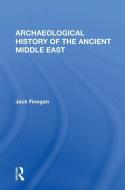 Archaeological History Of The Ancient Middle East di Jack Finegan edito da Taylor & Francis Ltd