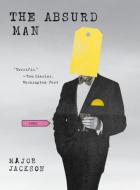 The Absurd Man: Poems di Major Jackson edito da W W NORTON & CO