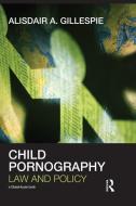Child Pornography di Alisdair A. (De Montfort University Gillespie edito da Taylor & Francis Ltd