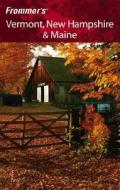 Frommer\'s Vermont, New Hampshire And Maine di Paul Karr edito da John Wiley And Sons Ltd